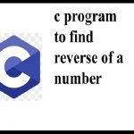 Program to find the reverse of the given number