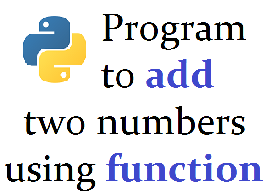 Python program to add two numbers using function